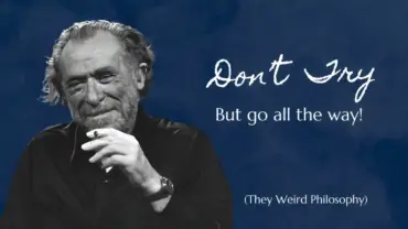 They Weird Philosophy By Charles Bukowski