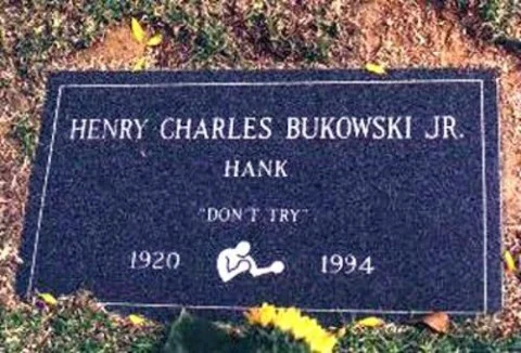 bukowski's grave tombstone that says "Don't try"