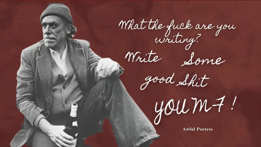 Why Most Writers Are Boring As Shit - Charles Bukowski